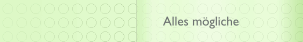 Alles m&ouml;gliche